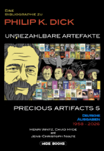 Cover of Precious Artifacts 5 - Unbezahlbare Artefakte, A Philip K. Dick Bibliography, German Editions, 1954-2026