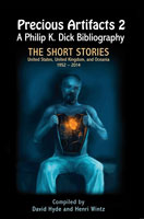Cover of Precious Artifacts 2 – A Philip K. Dick Bibliography - The Short Stories: United States of America, United Kingdom and Oceania 1952–2014