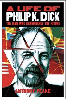 Cover of A Life of Philip K. Dick: The Man Who Remembered the Future