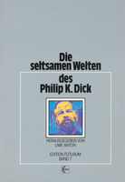 Die seltsamen Welten des Philip K. Dick