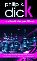 Philip K. Dick The Game-Players of Titan cover Jucatoril de pe Titan