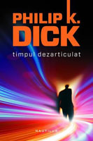 Philip K. Dick Time out of Joint cover Timpul Dezarticulat