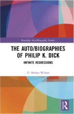 Cover of The Auto/Biographies of Philip K. Dick Infinite Regressions